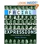 Facial Expressions: A Visual Reference for Artists