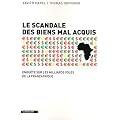 Le scandale des biens mal acquis : Enqu�te sur les milliards vol�s de la Fran�afrique