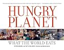 Hungry Planet: What the World Eats