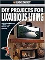 The Complete Guide to DIY Projects for Luxurious Living (Adding Style & Elegance With Showcase Features You Can Build) (Black Decker Home Improvement Library) (Paperback)