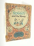 Noggin and the money