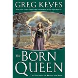 The Born Queen (Kingdoms of Thorn and Bone, Book 4)