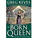 The Born Queen (Kingdoms of Thorn and Bone, Book 4)