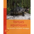 Les tortues aquatiques : Les conna�tre, les nourrir, les soigner