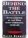 Behind the battle : intelligence in the war with Germany, 1939-45