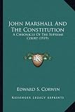 John Marshall And The Constitution: A Chronicle Of The Supreme Court (1919)