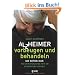 Alzheimer - vorbeugen und behandeln: Die Keton-Kur: Wie ein nat�rliches Fett die Erkrankung aufh�lt