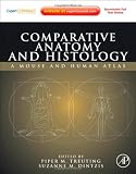 Comparative Anatomy and Histology: A Mouse and Human Atlas (Expert Consult: Online and Print)