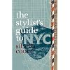 The Stylist's Guide to NYC