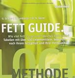 Produkt-Bild: Fett Guide: Wie viel Fett ist gesund? Welches Fett f&uuml;r welchen Zweck? Tabellen mit &uuml;ber 500 Lebensmitteln, bewertet nach ihrem Fettgehalt und ihrer Fettqualit&auml;t