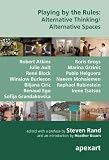 Playing by the Rules: Alternative Thinking/ Alternative Spaces