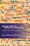 Asperger Syndrome, Adolescence, and Identity: Looking Beyond the Label