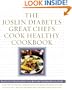 The Joslin Diabetes Great Chefs Cook Healthy Cookbook