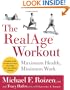 The RealAge(R) Workout: Maximum Health, Minimum Work