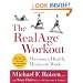 The RealAge(R) Workout: Maximum Health, Minimum Work