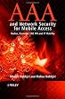 AAA and Network Security for Mobile Access: Radius, Diameter, EAP, PKI and IP Mobility