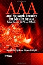 AAA and Network Security for Mobile Access: Radius, Diameter, EAP, PKI and IP Mobility