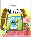 Goodbye Mr Fly