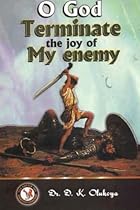 O God Terminate the Joy of My Enemy
