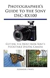 Photographers Guide to the Sony DSC-RX100