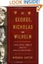George, Nicholas and Wilhelm: Three Royal Cousins and the Road to World War I