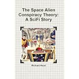 The Space Alien Conspiracy Theory: A SciFi story
