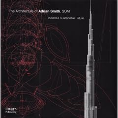 The Architecture of Adrian Smith, SOM: Toward a Sustainable Future (Master Architect Series VII)