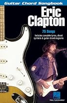 Eric Clapton: Guitar Chord Songbook Eric Clapton: Guitar Chord Songbook
