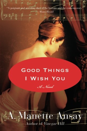 Good Things I Wish You: A Novel