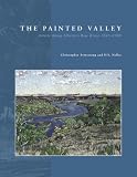 The Painted Valley: Artists Along AlbertaÆs Bow River, 1845û2000