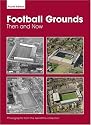 Aerofilms Football Grounds from the Air: Then and Now