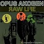 Raw Life ~ Opus Akoben