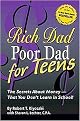 Rich Dad Poor Dad for Teens (The Secrets About Money - That You Don't Learn in School) (Reprint) (Paperback)