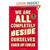 We Are All Completely Beside Ourselves: A Novel