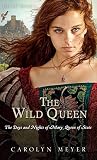 The Wild Queen: The Days and Nights of Mary, Queen of Scots (Young Royals) by Carolyn Meyer (2013-06-18)