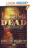 Digging Up the Dead: Uncovering the Life and Times of an Extraordinary Surgeon