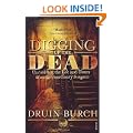 Digging Up the Dead: Uncovering the Life and Times of an Extraordinary Surgeon