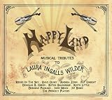 Happy Land: Musical Tributes To Laura Ingalls Wilder