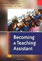 Becoming a Teaching Assistant: A Guide for Teaching Assistants and Those Working With Them