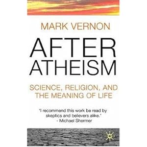 SCIENCE, RELIGION AND THE MEANING OF LIFE Mark Vernon