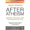 After Atheism: Science, Religion and the Meaning of Life