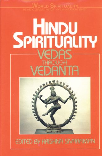 Hindu Spirituality: Vedas Through Vedanta (World Spirituality)
