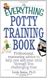 The Everything Potty Training Book: Professional, Reassuring Advice to Help You and Your Child Through This Challenging Time (Everything (Parenting))
