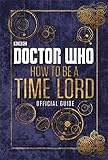 How to be a Time Lord : official guide