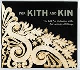 For kith and kin : the folk art at the Art Institute of Chicago