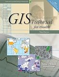 GIS Tutorial for Health: Third Edition   [GIS TUTORIAL FOR HEALTH 3/E] [Paperback]