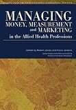 Managing money, measurement and marketing in the allied health professions