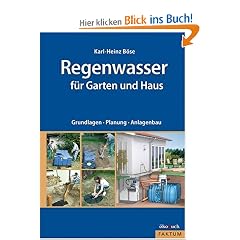Regenwasser f�r Garten und Haus: Grundlagen, Planung, Anlagenbau