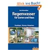 Regenwasser f�r Garten und Haus: Grundlagen, Planung, Anlagenbau