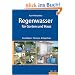 Regenwasser f�r Garten und Haus: Grundlagen, Planung, Anlagenbau
